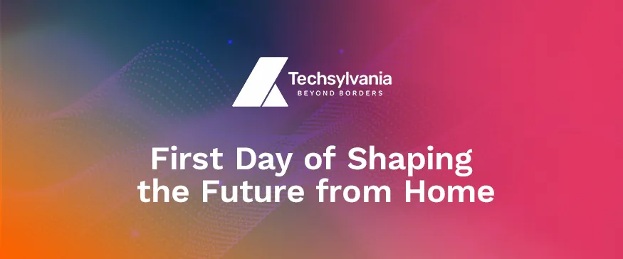 Techsylvania 2020 in Retrospective (Part I)— There Had Never Been a Day Like This Before